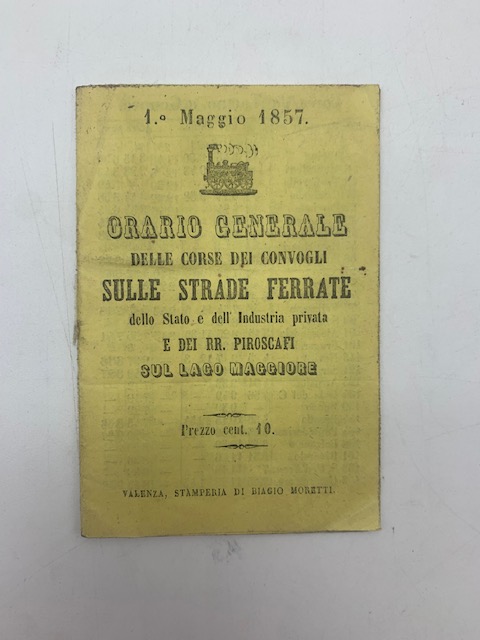Orario generale delle corse dei convogli sulle strade ferrate dello stato e dell'industria privata e dei RR. piroscafi sul Lago Maggiore. 1 maggio 1857